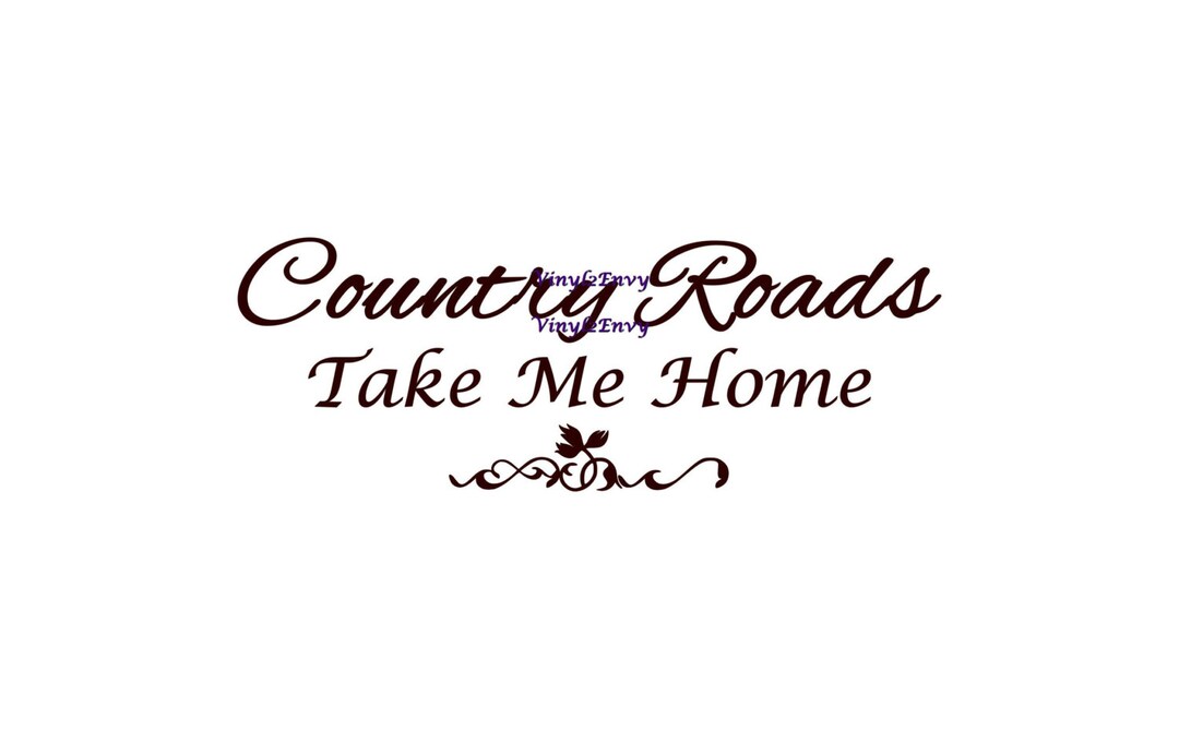 Country Roads Take Me Home Wall Decal Vinyl Wall Decals Etsy