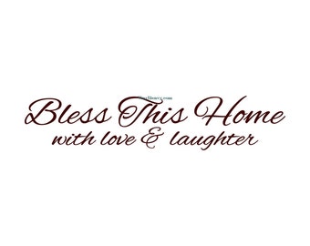 Bless This Home With Love and Laughter - Wall Decal - Vinyl Wall Decals, Wall Decor, Signage, Wall Quote, Christian Decal, Bless This Home