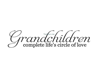 Grandchildren Complete Lifes Circle Of Love - Wall Decal - Vinyl Wall Decals, Wall Decor, Grandparents Gifts, Grandparents Sign
