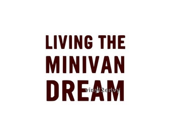 Living The Minivan Dream - Car Decal - Vinyl Car Decals, Window Decal, Signage, Minivan Decals, Mom Car Decal