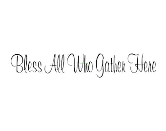 Bless All Who Gather Here - Wall Decal - Vinyl Wall Decals, Wall Decor, Wall Sticker, Wall Quote, Christian Decor, Family Wall Decal