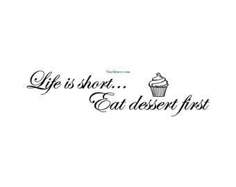 Life Is Short Eat Dessert First - Wall Decal - Vinyl Wall Decals, Wall Decor, Signage, Kitchen Wall Decal, Kitchen Decal, Cupcake Decal