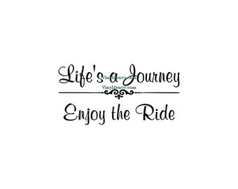 Life's A Journey Enjoy The Ride - Wall Decal - Vinyl Wall Decals, Wall Stickers, Inspirational Decal, Bedroom Decal, Dorm Room Decal