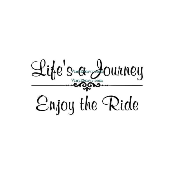 Life's A Journey Enjoy The Ride - Wall Decal - Vinyl Wall Decals, Wall Stickers, Inspirational Decal, Bedroom Decal, Dorm Room Decal