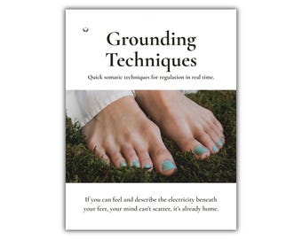 May include: A white informational card with the text Grounding Techniques, Quick somatic techniques for regulation in real time, and If you can feel and describe the electricity beneath your feet, your mind can't scatter, it's already home.