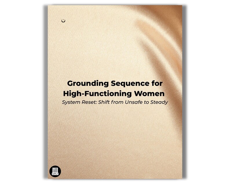 Puede incluir: Una tarjeta de color beige con el texto "Grounding Sequence for High-Functioning Women" y "System Reset: Shift from Unsafe to Steady". El fondo tiene una textura sedosa y drapeada. La palabra "APPLY" est&aacute; en un peque&ntilde;o c&iacute;rculo en la parte inferior.