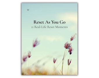Reset As You Go – 11 Real-Life Nervous System Reset Moments (Digital Download)