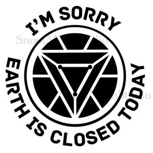 Peut inclure: Conception graphique en noir et blanc avec le texte "Je suis désolé, la Terre est fermée aujourd'hui" et un symbole Iron Man stylisé au centre.