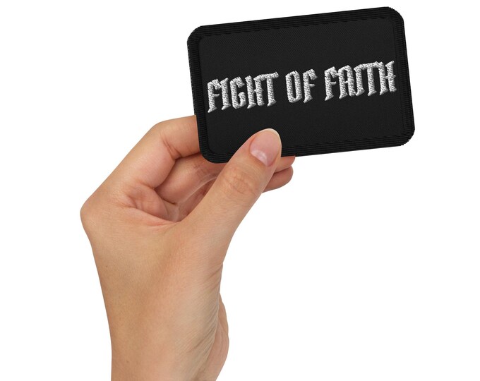 Fight Of Faith Embroidered patches