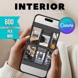 May include: A smartphone displaying interior design social media templates. The phone screen shows various room designs. The image includes the text "INTERIOR SOCIAL MEDIA TEMPLATES", "600 PLR MRR", and the Canva logo. The background is a neutral color.