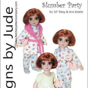 May include: A sewing pattern for a slumber party outfit for 10-inch dolls. The pattern includes a nightgown, pajamas, and a robe. The pattern is called "Slumber Party" for 10" Patsy & Ann Estelle.