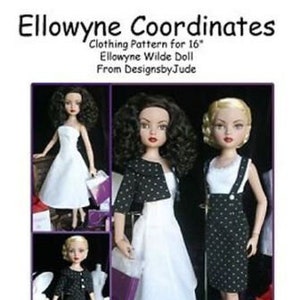 May include: A sewing pattern for a 16-inch doll, featuring a high-waisted skirt with suspenders, a sleeveless tank top, a short jacket with a wide collar, and a strapless sundress. The pattern is called "Ellowyne Coordinates" and is from DesignsbyJude.