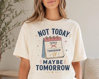 Camiseta "Hoy no, quizás mañana" / Camiseta divertida sobre la procrastinación