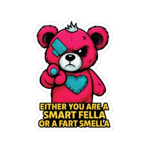 Bear Sticker - Fun, Playful Decals for Laptops, Water Bottles, Gift Wrap & Party Favors, Either You Are A Smart Fella