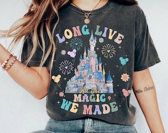 Long Live All The Magic We Made Shirt, Comfort Colors® Long Live Shirts, Disneyland Castle, Magic Kingdom Shirts, Long Live All The Magic