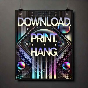 May include: A black and white poster with a holographic effect. The poster has a geometric design with lines and circles. The text on the poster reads "DOWNLOAD. PRINT. HANG."