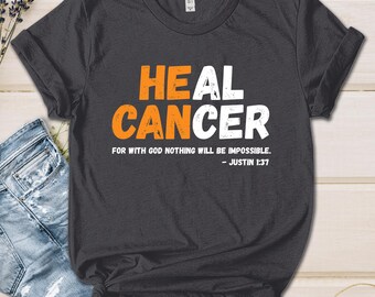 Kidney Leukemia Heal Cancer  Luke 1:37 Bible Verse Shirt Orange Color for Kidney & Leukemia Christian Faith Cancer Support UNUD16