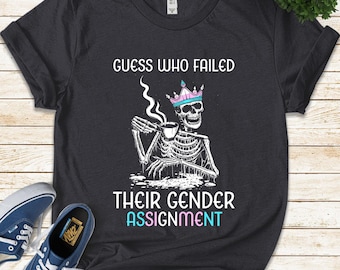 Funny Transgender Pride Shirt, Trans Pride Skeleton "Guess Who Failed Their Gender Assignment", Lgbt Unisex T-shirt U-19052313