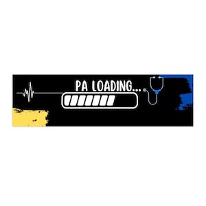 PA Loading Bumper Sticker | Fun Car Décor for Physician Assistants, Medical Humor Gift, Healthcare Appreciation, Graduation