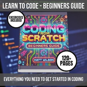 Könnte beinhalten: Ein Buchcover mit einem neongelben Design, das den Text "Coding from Scratch: Beginners Guide" mit dem Namen des Autors "Matt Wilson" und dem Text "120+ Seiten" zeigt. Das Cover enthält auch den Text "Exercises Included".