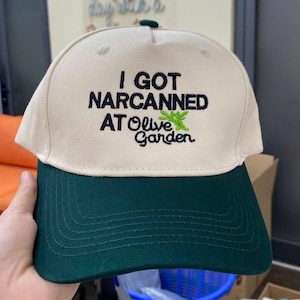 Embroidered I Got Narcanned At Olive Garden Hat, I Got Narcanned At Olive Garden Cap
