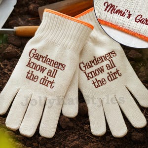 Embroidered Gardeners Know All The Dirt Custom Gardening Gloves, Personalized Gift, Garden Lover, Garden Working Gloves, Outdoor Gloves