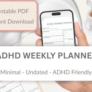 May include: A smartphone screen shows an ADHD Weekly Planner, with space for daily schedules and priorities. The image includes the text "Printable PDF" and "Instant Download". A cup of tea is visible in the background.
