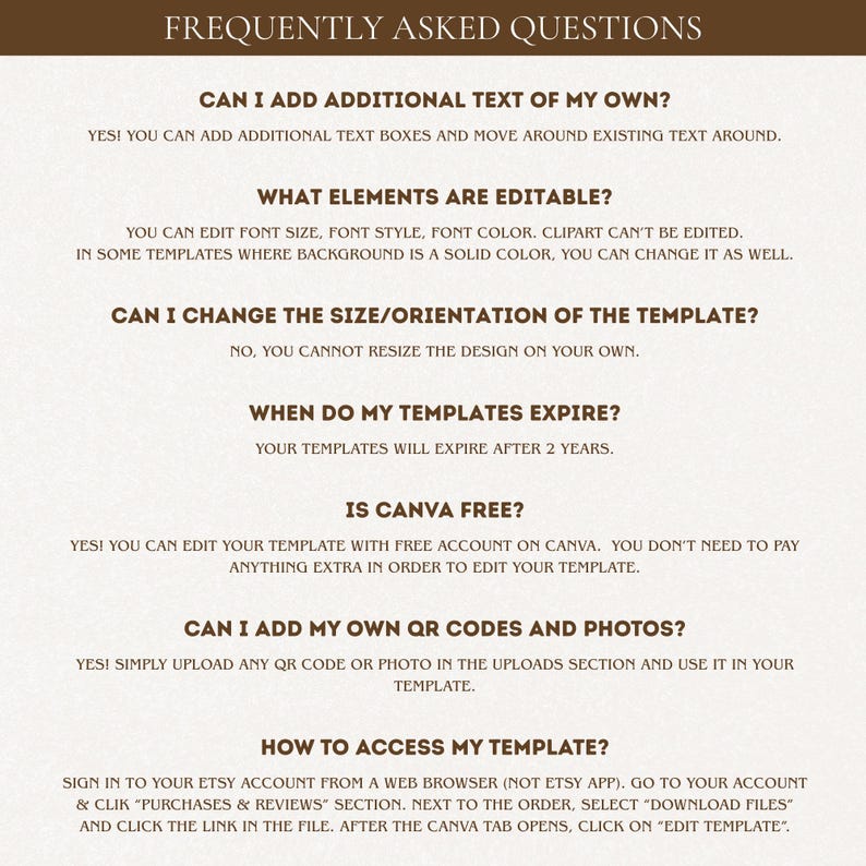 以下が含まれることがあります： 茶色のフォントで「FREQUENTLY ASKED QUESTIONS」というタイトルのドキュメント。このドキュメントは、テキストの追加、要素の変更、サイズ変更、有効期限、Canvaの使用、QRコードの追加、テンプレートへのアクセスなど、テンプレートの編集に関する質問に答えます。