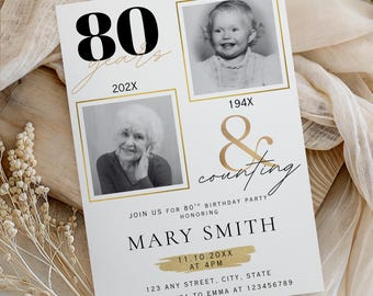 May include: A white 80th birthday party invitation with a gold border and accents. The invitation includes two black and white photos, the honoree's name, party details, and the text "80 years & counting".