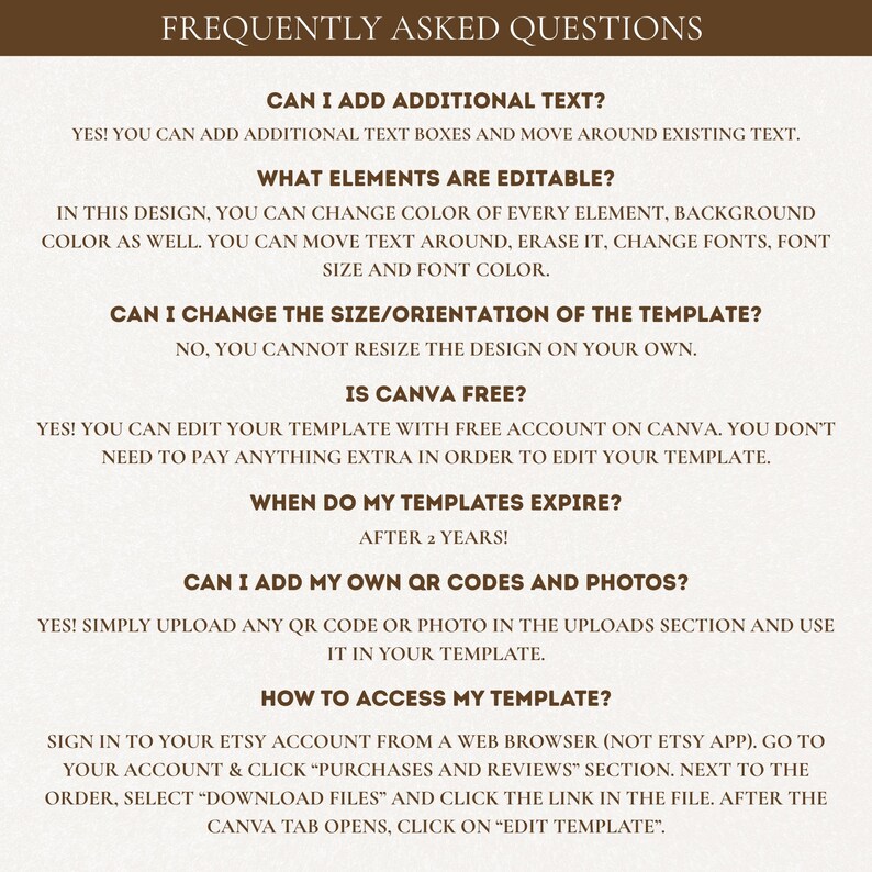 May include: A beige document with the title "FREQUENTLY ASKED QUESTIONS" in a dark brown font. The document answers questions about template editing, including adding text, changing colors, and accessing the template.