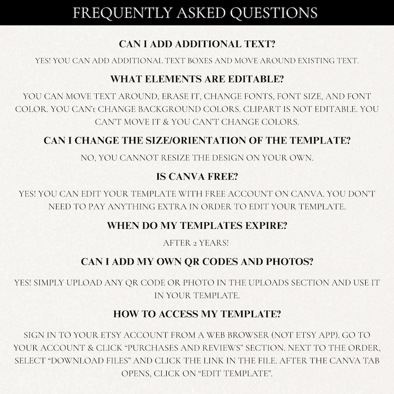 May include: A white document with black text titled "FREQUENTLY ASKED QUESTIONS." The document answers questions about template editing, including adding text, editable elements, resizing, Canva usage, template expiration, adding QR codes, and accessing the template.