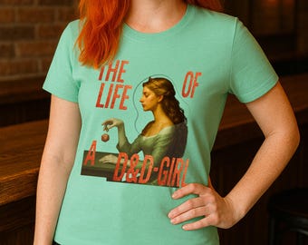 The Life of a D&D-Girl | DnD Shirt | Showgirl Era