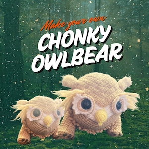 May include: Two crocheted owl bear plushies, one large and one small, with brown and beige fur, large black eyes, and yellow beaks. The plushies are in front of a green and brown forest background with the text "Make your own CHONKY OWLBEAR" at the top.