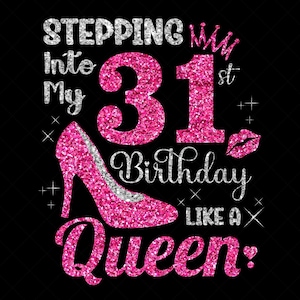 Stepping Into My 31st Birthday Like a Queen Svg, 31 Years Old Birthday Girl Svg, 31st Birthday Queen, Birthday Cutting SVG Silhouette File