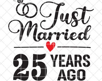 May include: A digital design featuring the text "Just Married" and "25 Years Ago" in a decorative font, with a diamond ring and a red heart. The file formats are SVG, DXF, EPS, PNG, and JPG. The design is for a wedding anniversary.