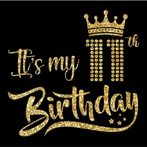 It&#39;s My 11th Birthday SVG, Birthday Girl, Eleven Birthday Shirt Svg, 11 Years Old Birthday Svg Cutting Files Use With Silhouette Studio