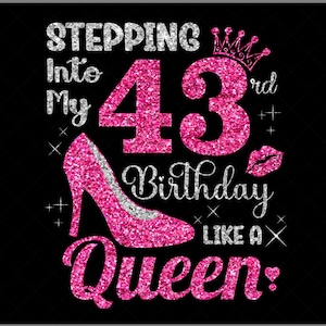 Stepping Into My 43rd Birthday Like a Queen Svg, 43 Years Old Birthday Girl Svg, 43rd Birthday Queen, Birthday Cutting SVG Silhouette File