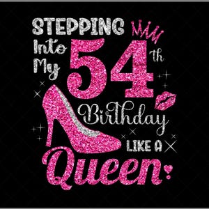 Stepping Into My 54th Birthday Like a Queen Svg, 54 Years Old Birthday Girl Svg, 54th Birthday Queen, Birthday Cutting SVG Silhouette File