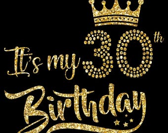 It's My 30th Birthday SVG, Birthday Girl, Thirty Birthday Shirt Svg, 30 Years Old Birthday Svg Cutting Files Use With Silhouette Studio