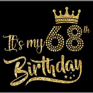 以下が含まれることがあります： 「It's my 68th Birthday」と書かれた金色のグリッターテキストと、68の数字の上に王冠、Birthdayの下に星が描かれた黒いデジタルデザイン。デジタルダウンロードで利用可能。