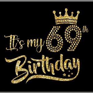 It&#39;s My 69th Birthday SVG, Birthday Girl, Sixty-Nine Birthday Shirt Svg, 69 Years Old Birthday Svg Cutting Files Use With Silhouette Studio