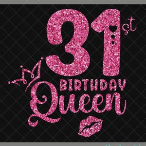 31st Birthday Queen SVG, 31st Birthday Girl Svg, It&#39;s My 31st Birthday, 31 Years Old Birthday, Thirty-One Years old Svg, Png, Eps, Dxf