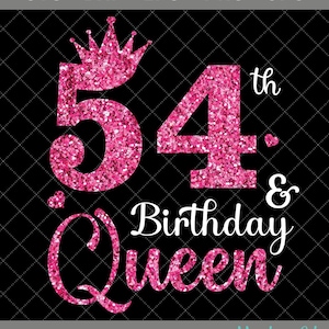 54th Birthday Queen SVG - 54th Birthday svg, 54 Years Old Birthday svg, Birthday Cutting SVG File, 54th Birthday Silhouette Custom File