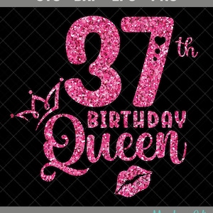 37th Birthday Queen SVG, 37th Birthday Girl Svg, It&#39;s My 37th Birthday, 37 Years Old Birthday, Thirty-Seven Years old Svg, Png, Eps, Dxf