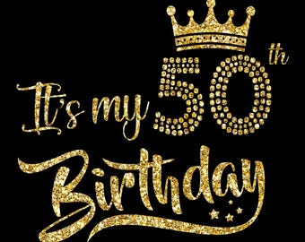 It's My 50th Birthday SVG, Birthday Girl, Fifty Birthday Shirt Svg, 50 Years Old Birthday Svg Cutting Files Use With Silhouette Studio