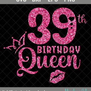 39th Birthday Queen SVG, 39th Birthday Girl Svg, It&#39;s My 39th Birthday, 39 Years Old Birthday, Thirty-Nine Years old Svg, Png, Eps, Dxf