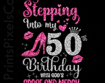 Stepping Into My 50th Birthday with God’s Grace and Mercy Svg, 50 Years Old Birthday Girl Svg, 50th Birthday Queen Cutting Silhouette SVG