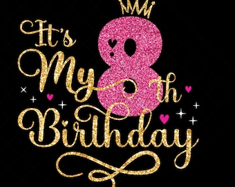It's My 8th Birthday SVG – Eight Years Old Birthday Girl svg, My Eighth Birthday Svg, 8 Year Old Happy Birthday Cutting Silhouette Files