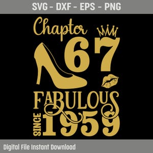 May include: A gold graphic design on a black background featuring the text Chapter 67, a high-heeled shoe, a crown, a pair of lips, and the text Fabulous Since 1959. The design is intended for digital use as an SVG, DXF, EPS, or PNG file format.