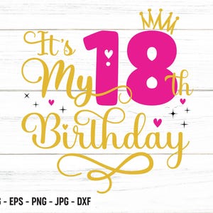 It&#39;s My 18th Birthday SVG – Eighteen Years Old Birthday Girl svg, My Eighteenth Birthday Svg, 18 Year Old Happy Birthday Cutting Files